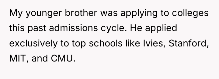 My younger brother was applying to colleges this past admissions...