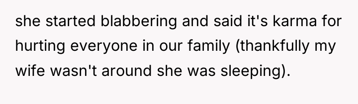 she started blabbering and said it's karma for hurting everyone...