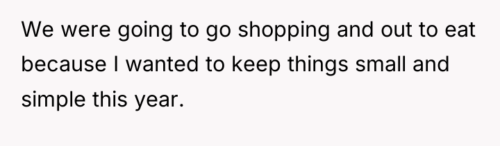 We were going to go shopping and out to eat...