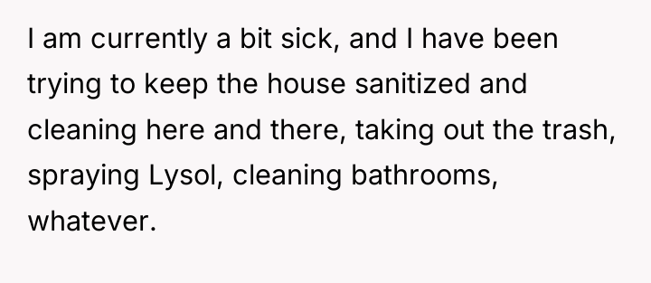 I am currently a bit sick, and I have been...