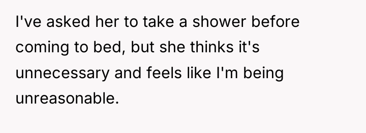 I've asked her to take a shower before coming to...