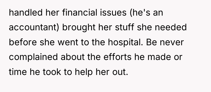 handled her financial issues (he's an accountant) brought her stuff...
