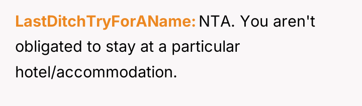 LastDitchTryForAName NTA. You aren't obligated to stay at a particular...