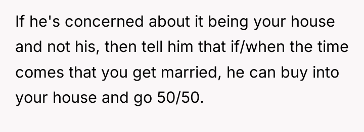 If he's concerned about it being your house and not...