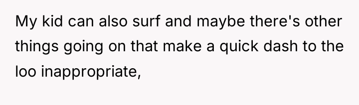 My kid can also surf and maybe there's other things...