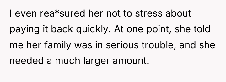 I even rea*sured her not to stress about paying it...