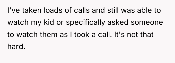 I've taken loads of calls and still was able to...