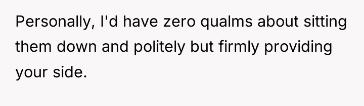 Personally, I'd have zero qualms about sitting them down and...