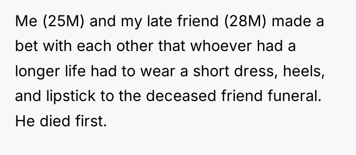 Me (25M) and my late friend (28M) made a bet...