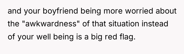and your boyfriend being more worried about the "awkwardness" of...