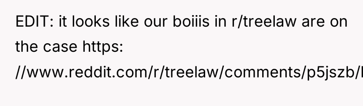 EDIT: it looks like our boiiis in r/treelaw are on...