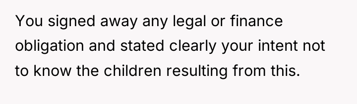 You signed away any legal or finance obligation and stated...