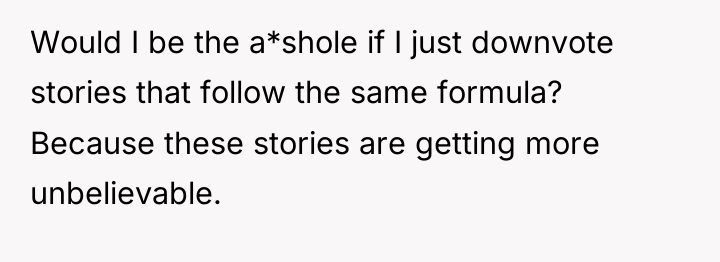 Would I be the a*shole if I just downvote stories...