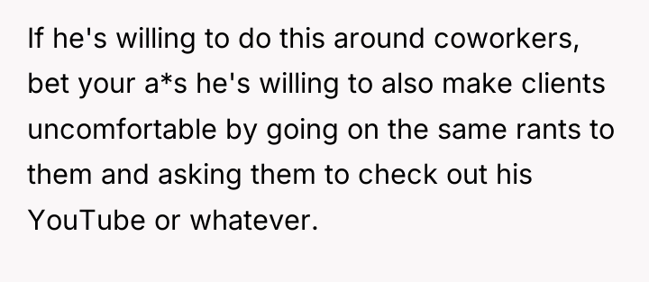 If he's willing to do this around coworkers, bet your...