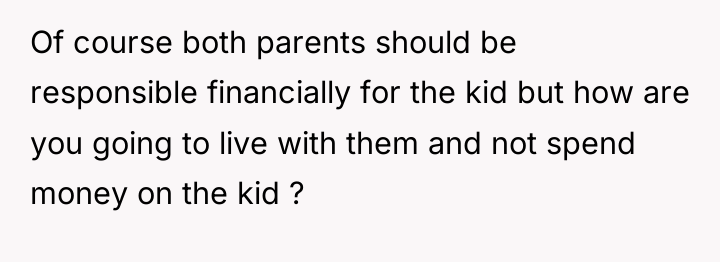 Of course both parents should be responsible financially for the...