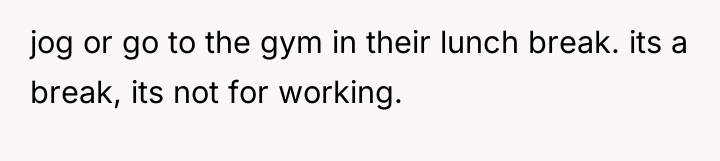 jog or go to the gym in their lunch break....