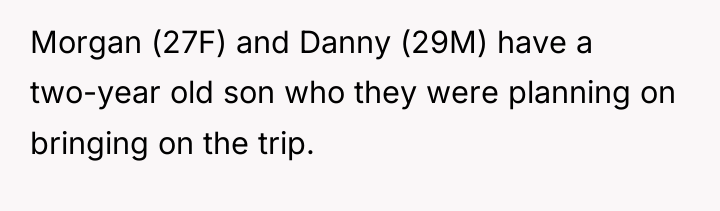 Morgan (27F) and Danny (29M) have a two-year old son...