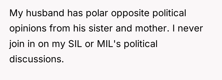 My husband has polar opposite political opinions from his sister...