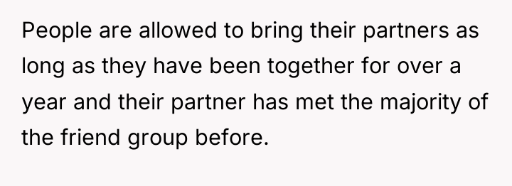 People are allowed to bring their partners as long as...