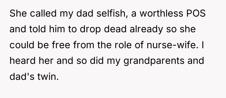 She called my dad selfish, a worthless POS and told...
