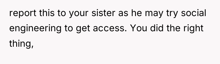 report this to your sister as he may try social...