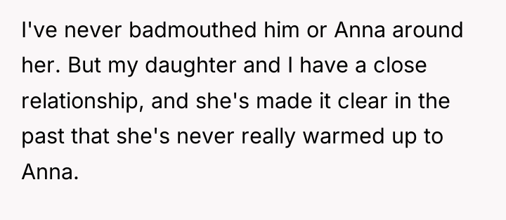 I've never badmouthed him or Anna around her. But my...