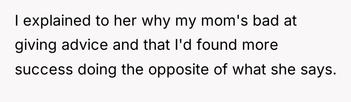 I explained to her why my mom's bad at giving...
