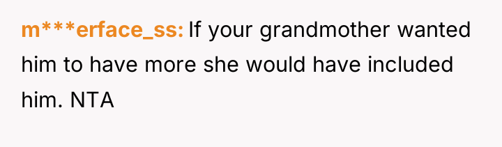 m***erface_ss If your grandmother wanted him to have more she...