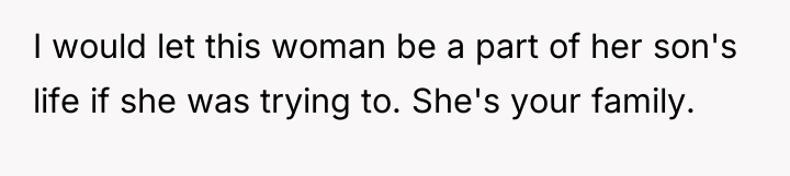 I would let this woman be a part of her...
