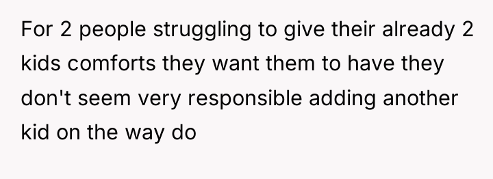 For 2 people struggling to give their already 2 kids...