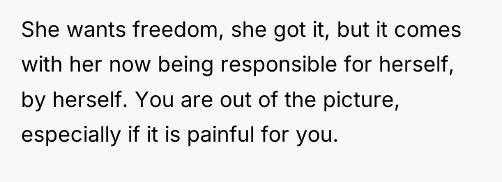 She wants freedom, she got it, but it comes with...
