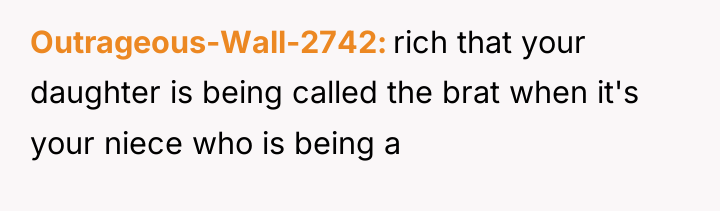 Outrageous-Wall-2742 rich that your daughter is being called the brat...