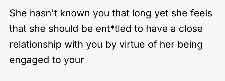 She hasn't known you that long yet she feels that...
