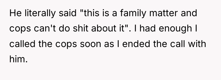 He literally said "this is a family matter and cops...