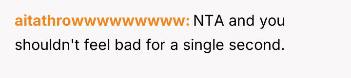 aitathrowwwwwwwww NTA and you shouldn't feel bad for a single...