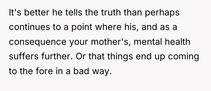 It's better he tells the truth than perhaps continues to...