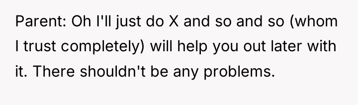 Parent: Oh I'll just do X and so and so...