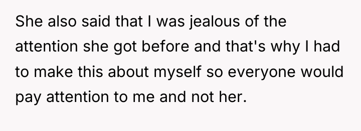 She also said that I was jealous of the attention...