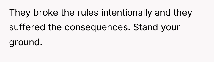 They broke the rules intentionally and they suffered the consequences....