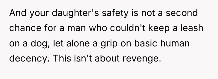 And your daughter's safety is not a second chance for...