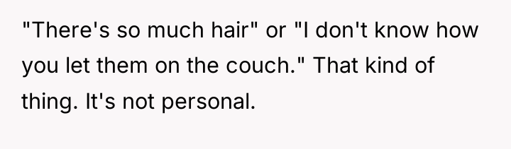 "There's so much hair" or "I don't know how you...