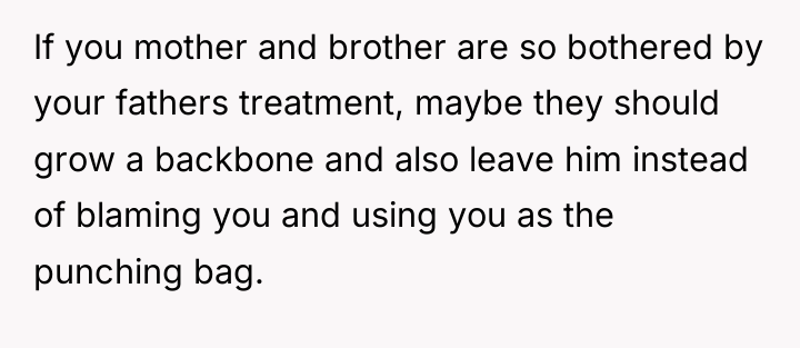 If you mother and brother are so bothered by your...