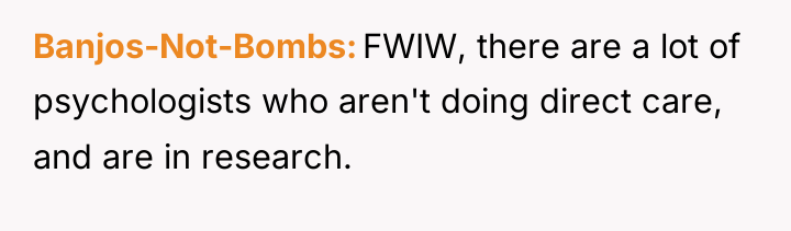 Banjos-Not-Bombs FWIW, there are a lot of psychologists who aren't...