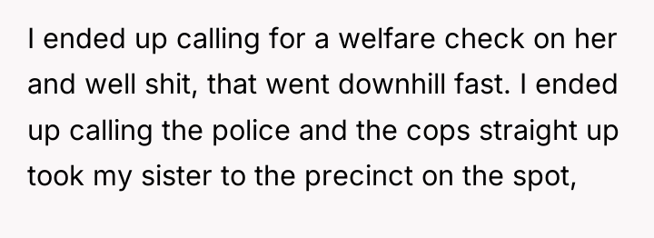 I ended up calling for a welfare check on her...