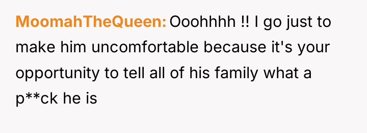MoomahTheQueen Ooohhhh !! I go just to make him uncomfortable...