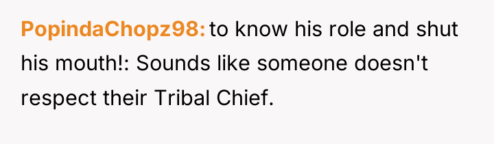 PopindaChopz98 to know his role and shut his mouth!: Sounds...