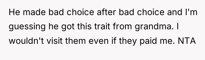 He made bad choice after bad choice and I'm guessing...