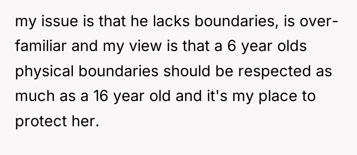 my issue is that he lacks boundaries, is over- familiar...