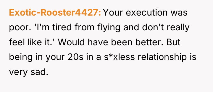 Exotic-Rooster4427 Your execution was poor. 'I'm tired from flying and...