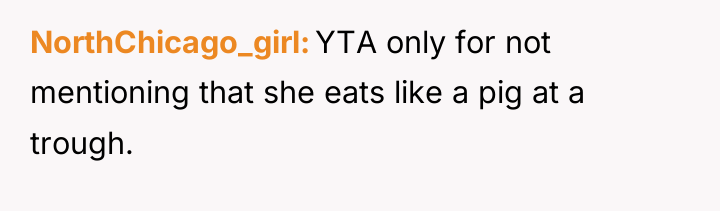 NorthChicago_girl YTA only for not mentioning that she eats like...
